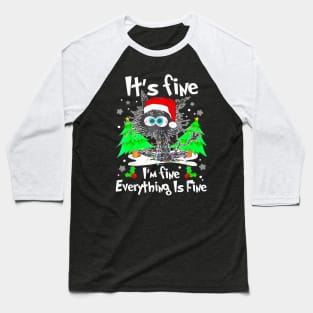 Its Fine Im Fine Everything Is Fine Christmas Baseball T-Shirt